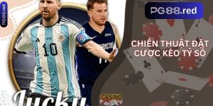 Chiến thuật đặt cược kèo tỷ số