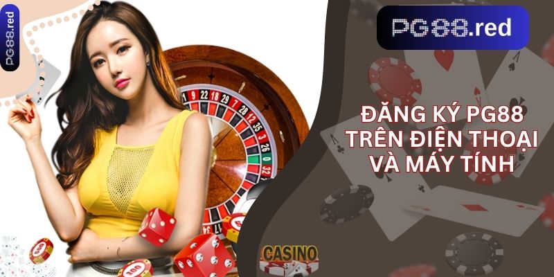 Đăng ký pg88 trên điện thoại và máy tính