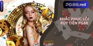 Khắc phục lỗi rút tiền pg88