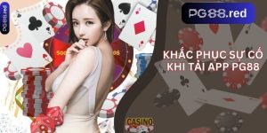 Khắc phục sự cố khi tải app pg88