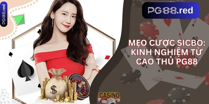 Mẹo cược sicbo_ kinh nghiệm từ cao thủ pg88