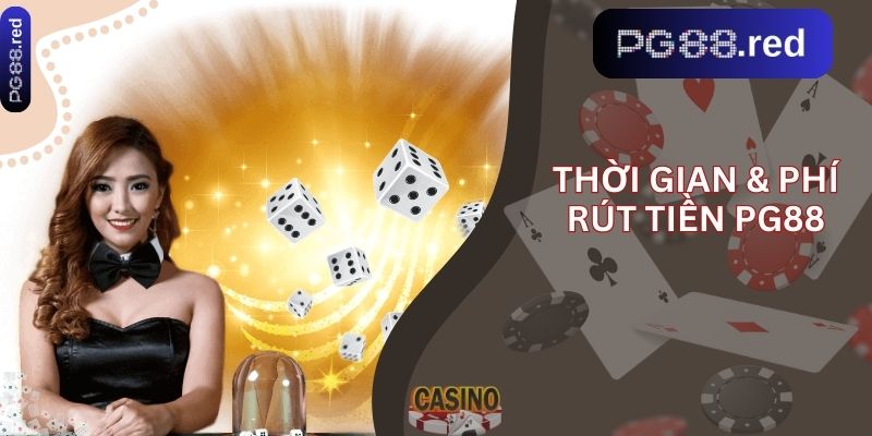 Thời gian & phí rút tiền pg88