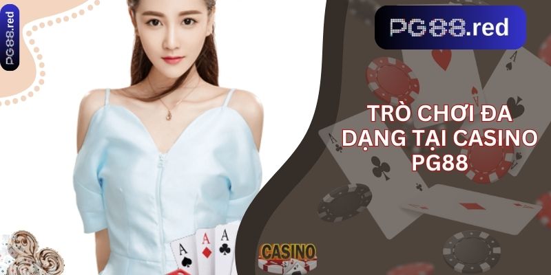 Trò chơi đa dạng tại casino pg88
